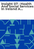 Insight_07___Health_and_social_services_in_Ireland_a_survey_of_consumer_satisfaction