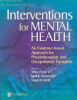 Interventions_for_mental_health__an_evidence-based_approach_for_physiotherapists_and_occupational_therapists