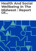 Health_and_social_wellbeing_in_the_midwest___Report_of_the_director_of_public_health