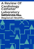 A_review_of_cardiology_catheter_laboratory_services_in_the_eastern_region