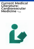 Current_Medical_Literature__Cardiovascular_Medicine_-_citations_and_comment_on_important_articles_selected_from_the_current_international_literature