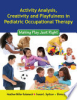 Activity_analysis__creativity__and_playfulness_in_pediatric_occupational_therapy