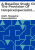A_baseline_study_on_the_provision_of_hospice_specialist_palliative_care_services_in_Ireland