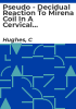 Pseudo_-_decidual_reaction_to_Mirena_coil_in_a_cervical_smear__a_potential_diagnostic_pitfall_for_false_-_positive_cervical_cytology