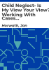 Child_neglect-_is_my_view_your_view__Working_with_cases_of_child_neglect_in_the_north_Eastern_Health_Board__Developing_systems_for_effective_practice_under_children_first