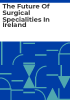 The_future_of_surgical_specialities_in_Ireland