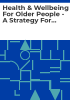 Health___wellbeing_for_older_people_-_a_strategy_for_2001-2006