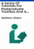 A_series_of_tutorials_for_postgraduate_trainees_and_a_continuing_education_exercise_for_medical_specialists