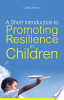 A_short_introduction_to_promoting_resilience_in_children