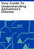 Your_guide_to_understanding_Alzheimer_s_Disease