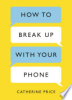 How_to_break_up_with_your_phone
