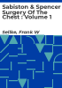 Sabiston___Spencer_surgery_of_the_chest___volume_1