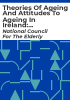 Theories_of_ageing_and_attitudes_to_ageing_in_Ireland__proceedings_of_round_table