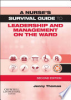 A_nurse_s_survival_guide_to_leadership_and_management_on_the_ward