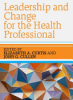 Leadership_and_Change_for_the_Health_Professional