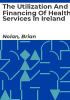 The_utilization_and_financing_of_health_services_in_Ireland