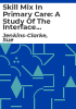 Skill_mix_in_primary_care__a_study_of_the_interface_between_the_general_practitioner_and_other_members_of_the_primary_health_care_team__a_final_report