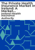 The_private_health_insurance_market_in_Ireland