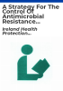 A_Strategy_for_the_control_of_Antimicrobial_Resistance_in_Ireland_-_Annual_report_2005