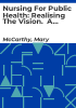 Nursing_for_public_health__realising_the_vision___A_model_for_putting_public_health_into_practice