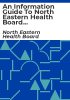 An_information_guide_to_North_Eastern_Health_Board_Services__prepared_in_accordance_with_section_15_of_the_freedom_of_information_act_1997