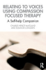 Relating_to_voices_using_compassion_focused_therapy