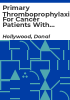 Primary_thromboprophylaxis_for_cancer_patients_with_central_venous_catheters_-_a_reappraisal_of_the_evidence
