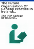 The_future_organisation_of_general_practice_in_Ireland
