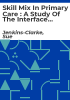 Skill_mix_in_primary_care___a_study_of_the_interface_between_the_general_practitioner_and_other_members_of_the_primary_health_care_team_-_executive_summary