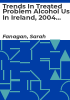 Trends_in_treated_problem_alcohol_use_in_Ireland__2004_to_2006