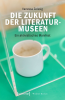 Die_Zukunft_der_Literaturmuseen