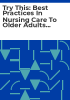 Try_This__Best_Practices_in_Nursing_Care_to_Older_Adults_with_Dementia