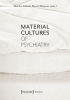Material_Cultures_of_Psychiatry