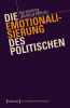Die_Emotionalisierung_des_Politischen