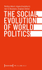 The_Social_Evolution_of_World_Politics