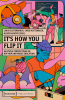 It_s_How_You_Flip_It