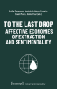 To_the_Last_Drop_-_Affective_Economies_of_Extraction_and_Sentimentality