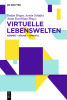 Virtuelle_Lebenswelten