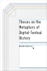 Theses_on_the_Metaphors_of_Digital-Textual_History